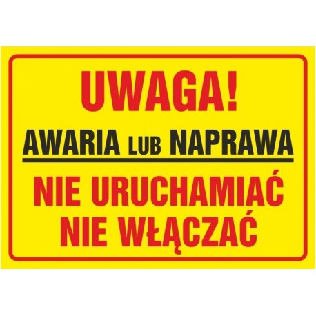 Tablica BHP Znak - Uwaga! Awaria lub naprawa. Nie uruchamiać, nie włączać