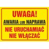 Tablica BHP Znak - Uwaga! Awaria lub naprawa. Nie uruchamiać, nie włączać