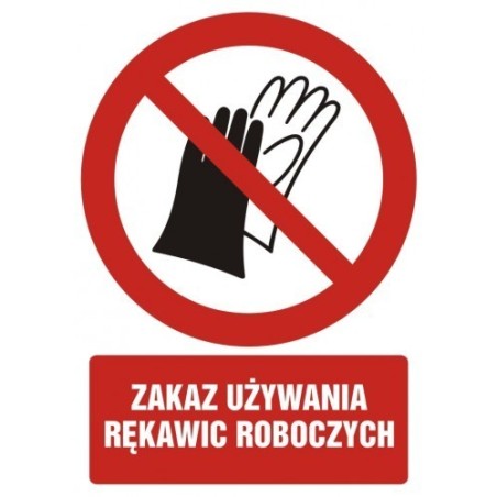 Znak BHP: ZAKAZ UŻYWANIA RĘKAWIC ROBOCZYCH 10,5x14,8cm na płycie PCV