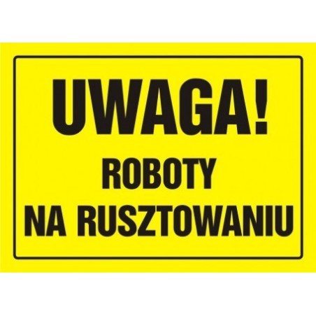 Tablica budowlana - Uwaga! Roboty na rusztowaniu