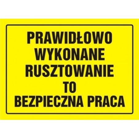 Tablica budowlana - Prawidłowo wykonane rusztowanie to bezpieczna praca