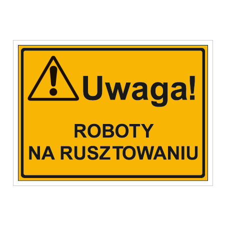 Tablica: Uwaga roboty na rusztowaniu
