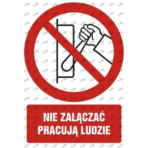 Znak BHP: NIE ZAŁĄCZAĆ PRACUJĄ LUDZIE A4 na płycie PCV