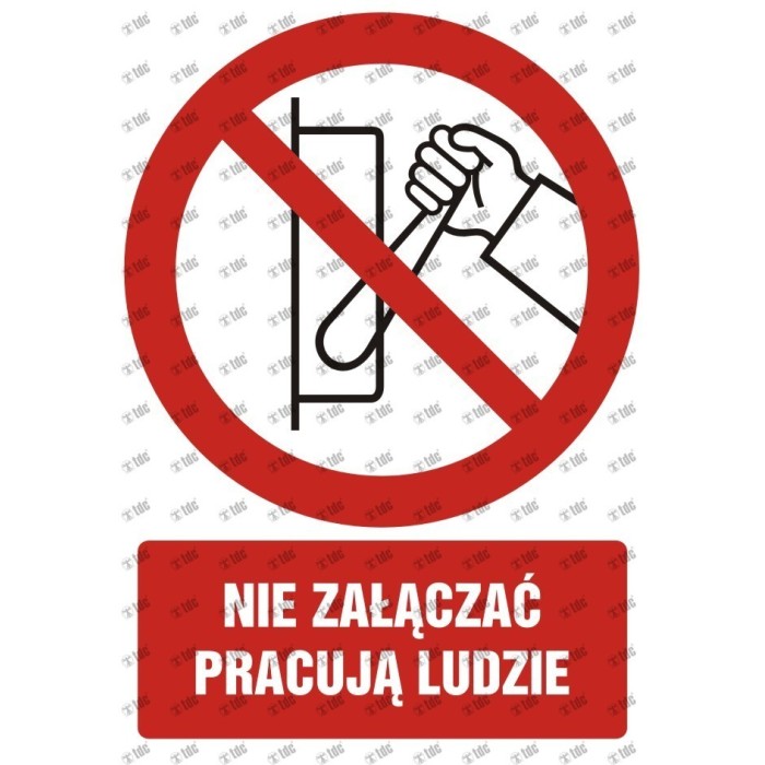 Znak BHP: NIE ZAŁĄCZAĆ PRACUJĄ LUDZIE A4 na płycie PCV